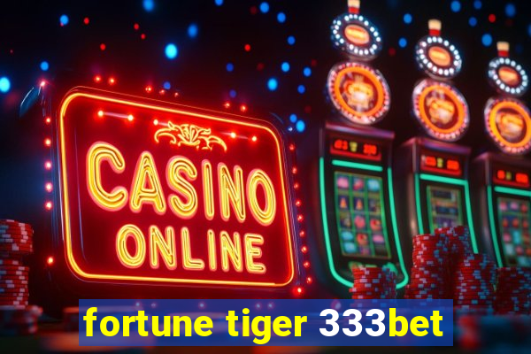 fortune tiger 333bet